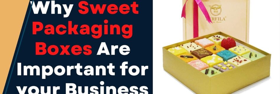 Trends in Sweets Packaging Boxes